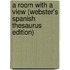 A Room With A View (Webster's Spanish Thesaurus Edition)