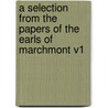 A Selection from the Papers of the Earls of Marchmont V1 by Unknown