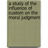 A Study Of The Influence Of Custom On The Moral Judgment