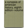 A Synopsis of American History, Eighth Edition--Volume I door Neil R. McMillen