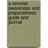 A Terrorist Awareness And Preparedness Guide And Journal door David Rising