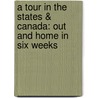 A Tour In The States & Canada: Out And Home In Six Weeks door Thomas Greenwood