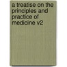 A Treatise on the Principles and Practice of Medicine V2 door Austin Flint