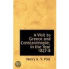 A Visit To Greece And Constantinople, In The Year 1827-8 door Henry A.V. Post