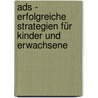 Ads - Erfolgreiche Strategien Für Kinder Und Erwachsene door Astrid Neuy-Bartmann