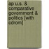 Ap U.s. & Comparative Government & Politics [with Cdrom]