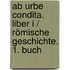 Ab urbe condita. Liber I / Römische Geschichte. 1. Buch