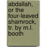 Abdallah, Or The Four-Leaved Shamrock, Tr. By M.L. Booth by Edouard Rene Lefebvre Laboulaye
