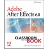 Adobe After Effects 6.0 Classroom In A Book [with Cdrom] by Unknown Adobe Creative Team