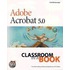 Adobe(r) Acrobat(r) 5.0 Classroom In A Book [with Cdrom]