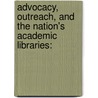 Advocacy, Outreach, and the Nation's Academic Libraries: by Unknown