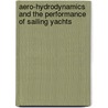 Aero-Hydrodynamics And The Performance Of Sailing Yachts by Fabio Fossati