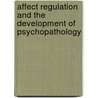 Affect Regulation And The Development Of Psychopathology door Susan J. Bradley