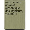 Aide-Mmoire Gnral Et Alphabtique Des Ingnieurs, Volume 1 by Georges Tom Richard