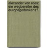 Alexander von Roes: ein Wegbereiter des Europagedankens? by Manfred Fuhrmann