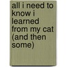 All I Need to Know I Learned from My Cat (and Then Some) door Suzy Becker