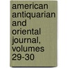 American Antiquarian and Oriental Journal, Volumes 29-30 by Stephen Denison Peet
