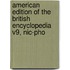 American Edition Of The British Encyclopedia V9, Nic-pho