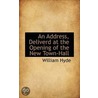 An Address, Deliverd At The Opening Of The New Town-Hall door William Hyde