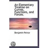An Elementary Treatise On Curves, Functions, And Forces. by Benjamin Peirce a. M