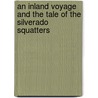 An Inland Voyage and the Tale of the Silverado Squatters door Robert Louis Stevension