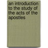 An Introduction To The Study Of The Acts Of The Apostles door James M. Stifler