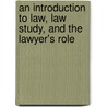 An Introduction to Law, Law Study, and the Lawyer's Role door James E. Moliterno