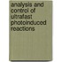 Analysis And Control Of Ultrafast Photoinduced Reactions
