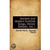 Ancient And Modern Scottish Songs, Heroic Ballads, Etc.; door George Paton
