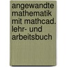 Angewandte Mathematik Mit Mathcad. Lehr- Und Arbeitsbuch by Josef Trl