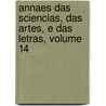 Annaes Das Sciencias, Das Artes, E Das Letras, Volume 14 by Unknown