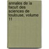 Annales de La Facult Des Sciences de Toulouse, Volume 11