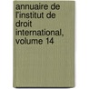 Annuaire de L'Institut de Droit International, Volume 14 by Law Institute Of In