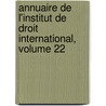 Annuaire de L'Institut de Droit International, Volume 22 door Law Institute Of In