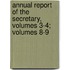 Annual Report Of The Secretary, Volumes 3-4; Volumes 8-9