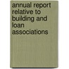 Annual Report Relative to Building and Loan Associations by State Michigan. Dept.