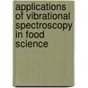 Applications Of Vibrational Spectroscopy In Food Science door Eunice Li-Chan