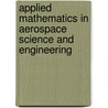 Applied Mathematics in Aerospace Science and Engineering door Angelo Miele