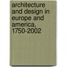 Architecture and Design in Europe and America, 1750-2002 door Dr. Harrison Moore Abigail