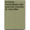 Archives Nerlandaises Des Sciences Exactes Et Naturelles door Johannes Bosscha