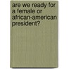 Are We Ready for a Female or African-American President? door Mitchell Levy