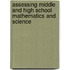 Assessing Middle and High School Mathematics and Science