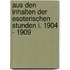 Aus den Inhalten der esoterischen Stunden I. 1904 - 1909