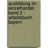 Ausbildung im Einzelhandel. Band 2 - Arbeitsbuch. Bayern door Onbekend