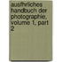 Ausfhrliches Handbuch Der Photographie, Volume 1, Part 2