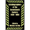 Autobiographers Of The Seventeenth Century (1630 - 1690) by Unknown