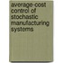 Average-Cost Control Of Stochastic Manufacturing Systems