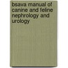 Bsava Manual Of Canine And Feline Nephrology And Urology door Jonathan Elliott