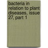 Bacteria In Relation To Plant Diseases, Issue 27, Part 1 door Erwin Frink Smith