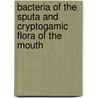 Bacteria Of The Sputa And Cryptogamic Flora Of The Mouth by Filandro Vicentini